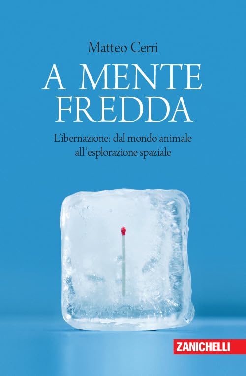 A mente fredda. L'ibernazione: dal mondo animale all'esplorazione spaziale Natural Sciences