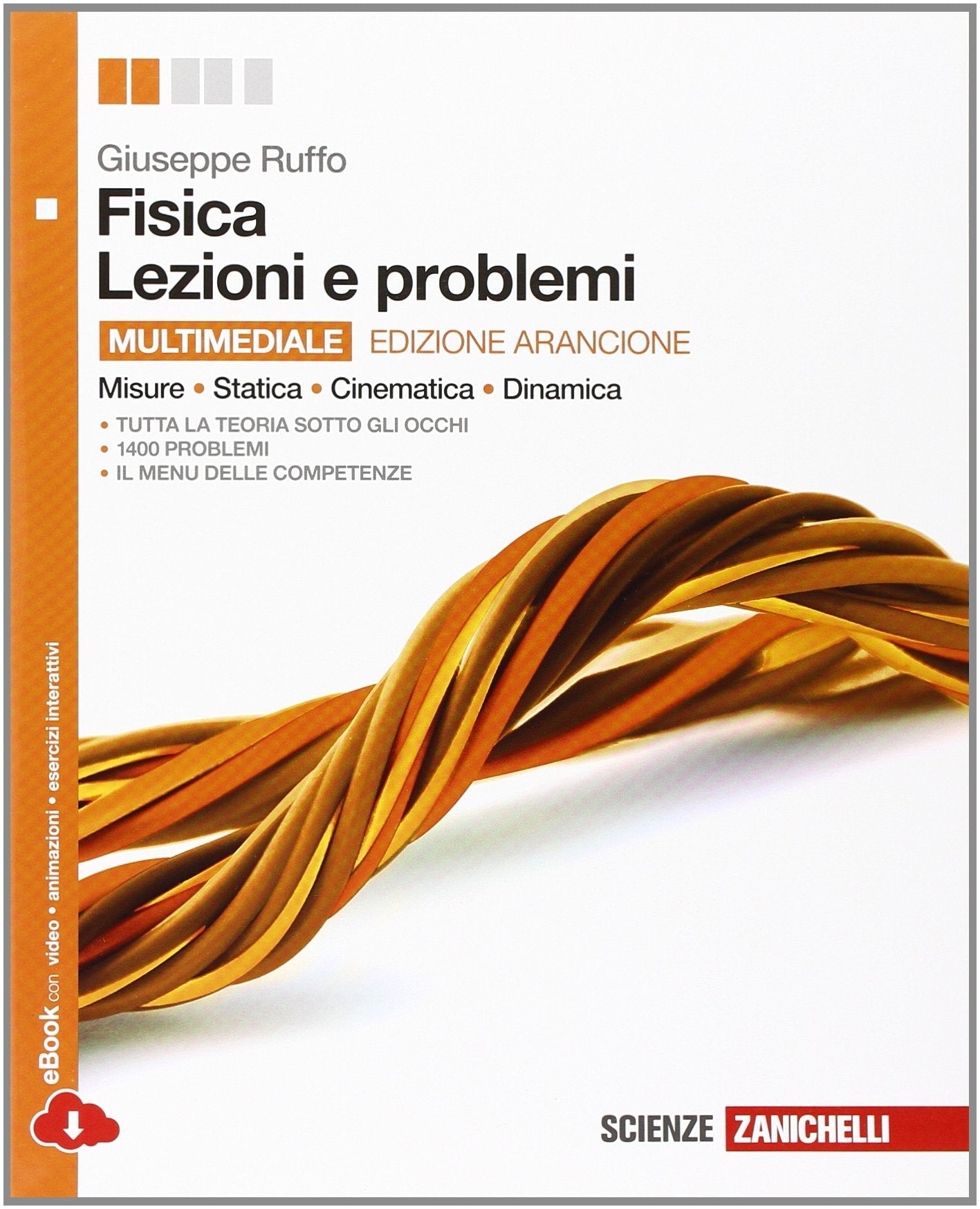 Fisica. Lezioni e problemi. Misure, statica, cinematica, dinamica. Ediz. arancione. Per le Scuole superiori. Con e-book. Con espansione online book