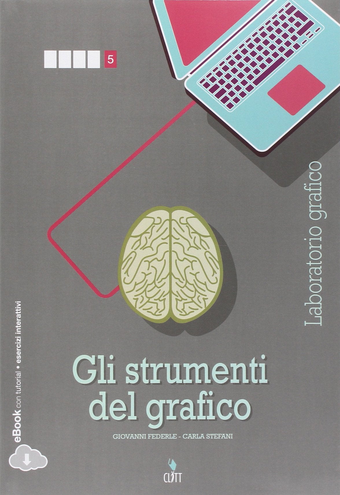 Gli strumenti del grafico. Laboratorio grafico. Per la 5ª classe delle Scuole superiori. Con e-book. Con espansione online Study Guides