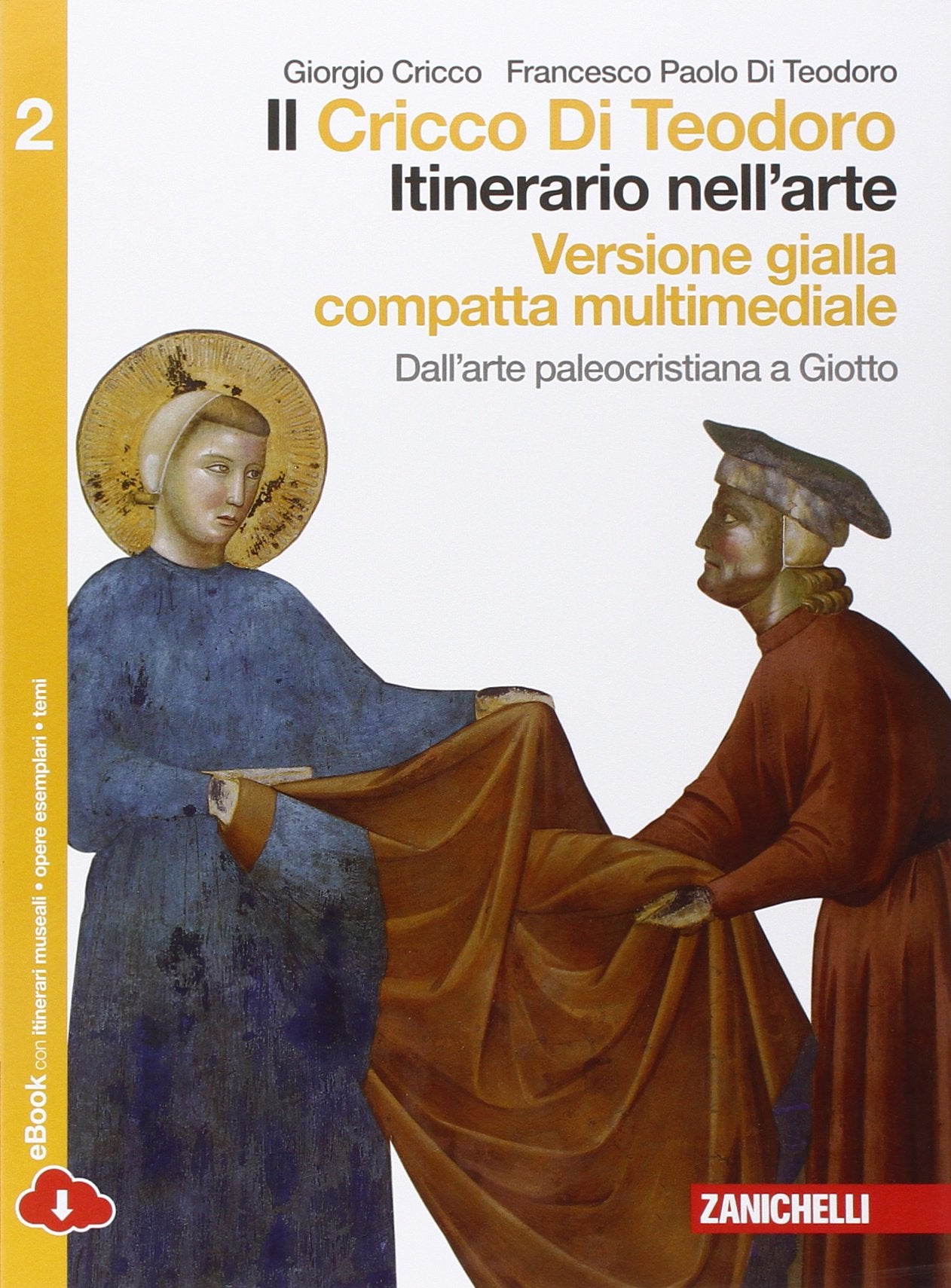Il Cricco di Teodoro. Itinerario nell'arte. Ediz. gialla. Per le Scuole superiori. Con e-book. Con espansione online. Dall'arte paleocristiana a Giotto (Vol. 2) Professional & Reference Books