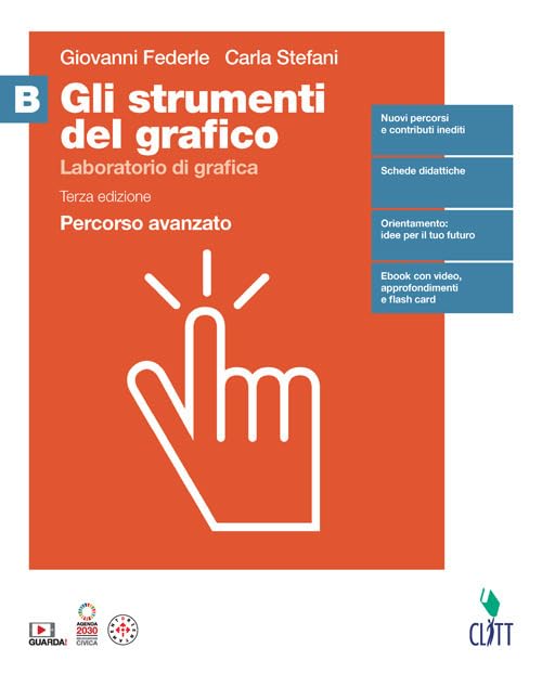 gLI strumenti del grafico. Percorso avanzato. Per per il quinto anno delle Scuole superiori. Con Contenuto digitale (fornito elettronicamente). Laboratorio di grafica (Vol. B) book