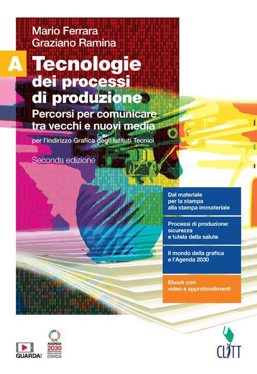 Tecnologie dei processi di produzione. Per l'indirizzo grafica degli Ist. tecnici. Con Contenuto digitale (fornito elettronicamente). Percorsi per comunicare tra vecchi e nuovi media (Vol. A) book