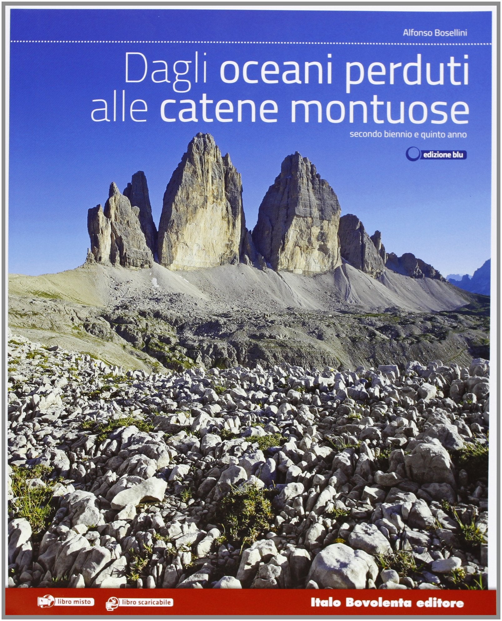Dagli oceani perduti alle catene montuose. Ediz. blu. Vol. unico. Per le Scuole superiori. Con espansione online Professional & Reference Books