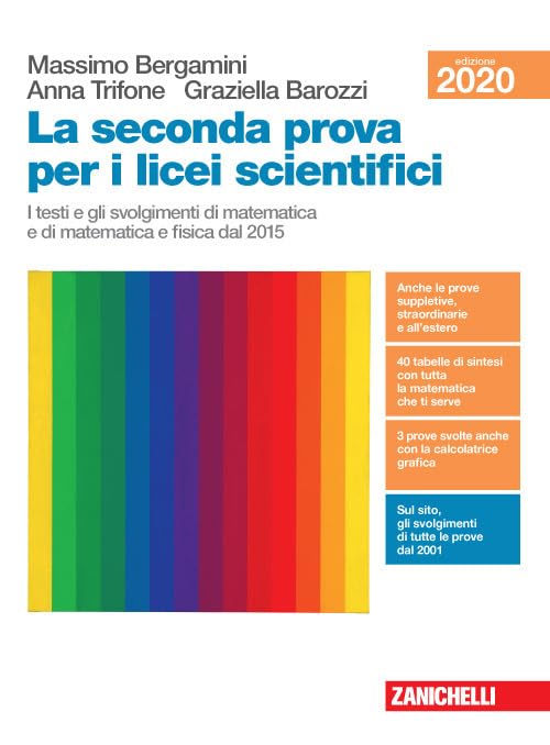 La seconda prova per i licei scientifici. I testi e gli svolgimenti di matematica e di matematica e fisica dal 2015. Per le Scuole superiori Professional & Reference Books
