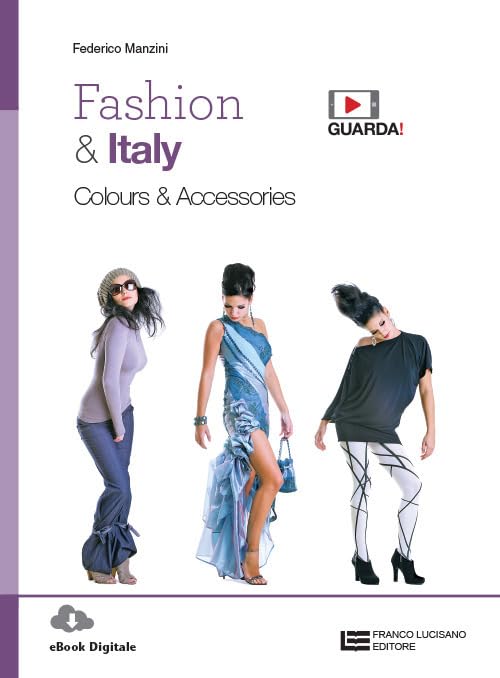 Fashion & Italy. Colours & accessories. Per le Scuole superiori. Con e-book. Con espansione online Study Guides