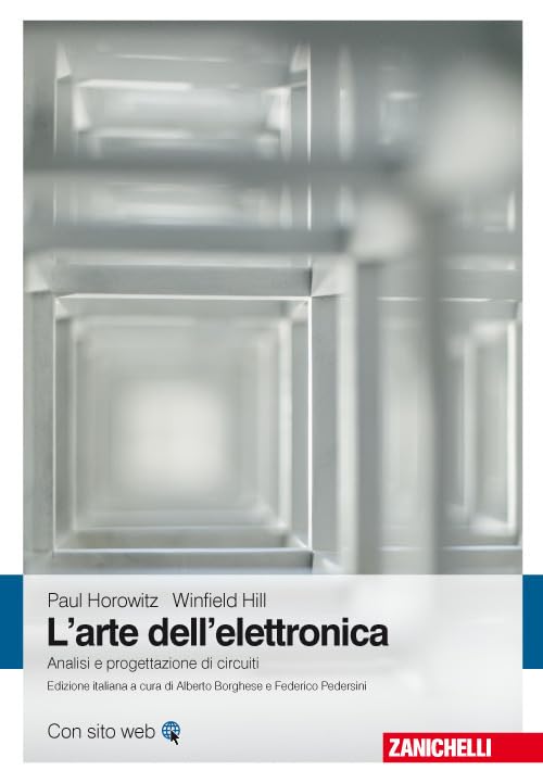 L'arte dell'elettronica. Analisi e progettazione di circuiti Business & Technology