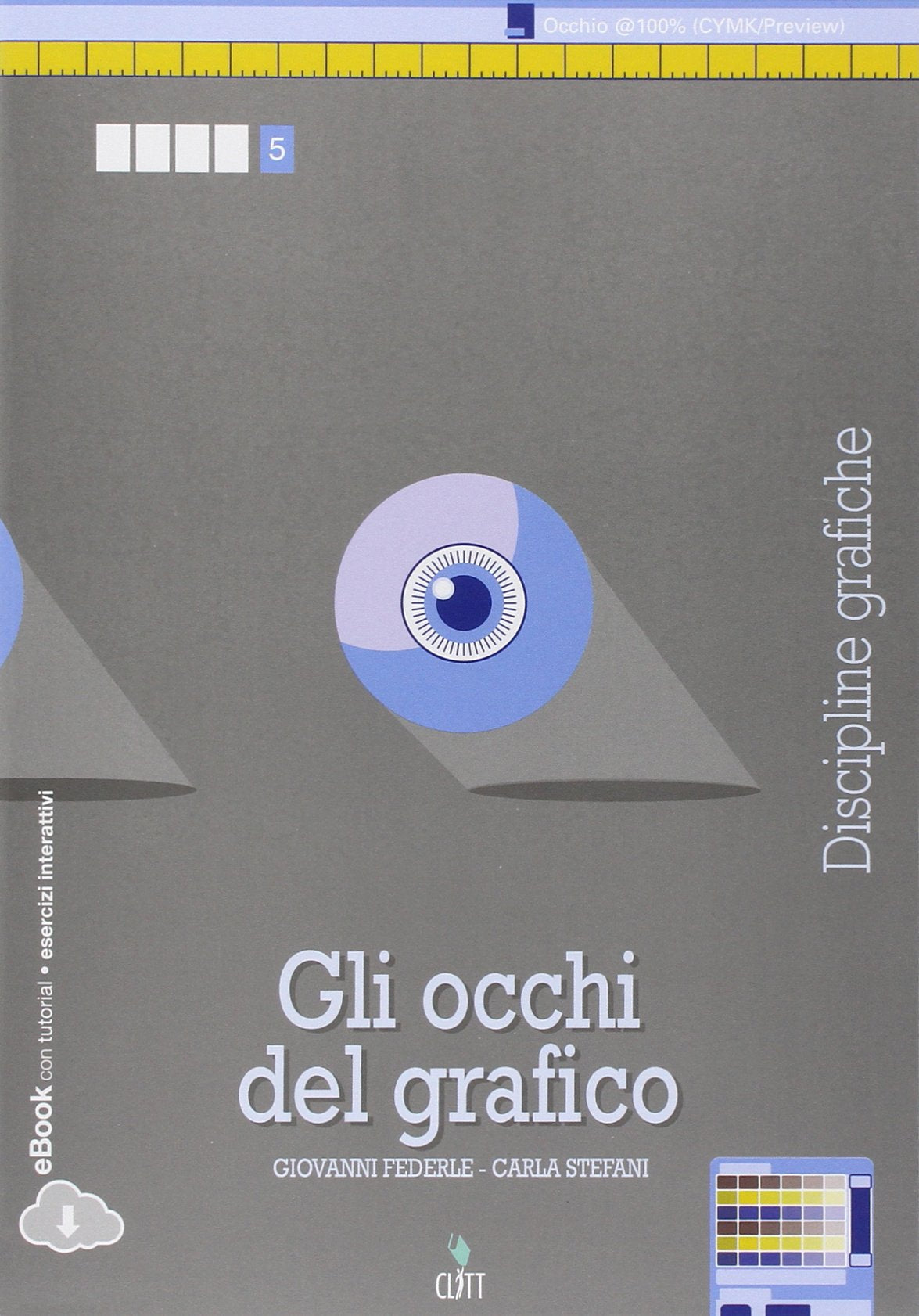 Gli occhi del grafico. Discipline grafiche. Per le Scuole superiori. Con e-book book