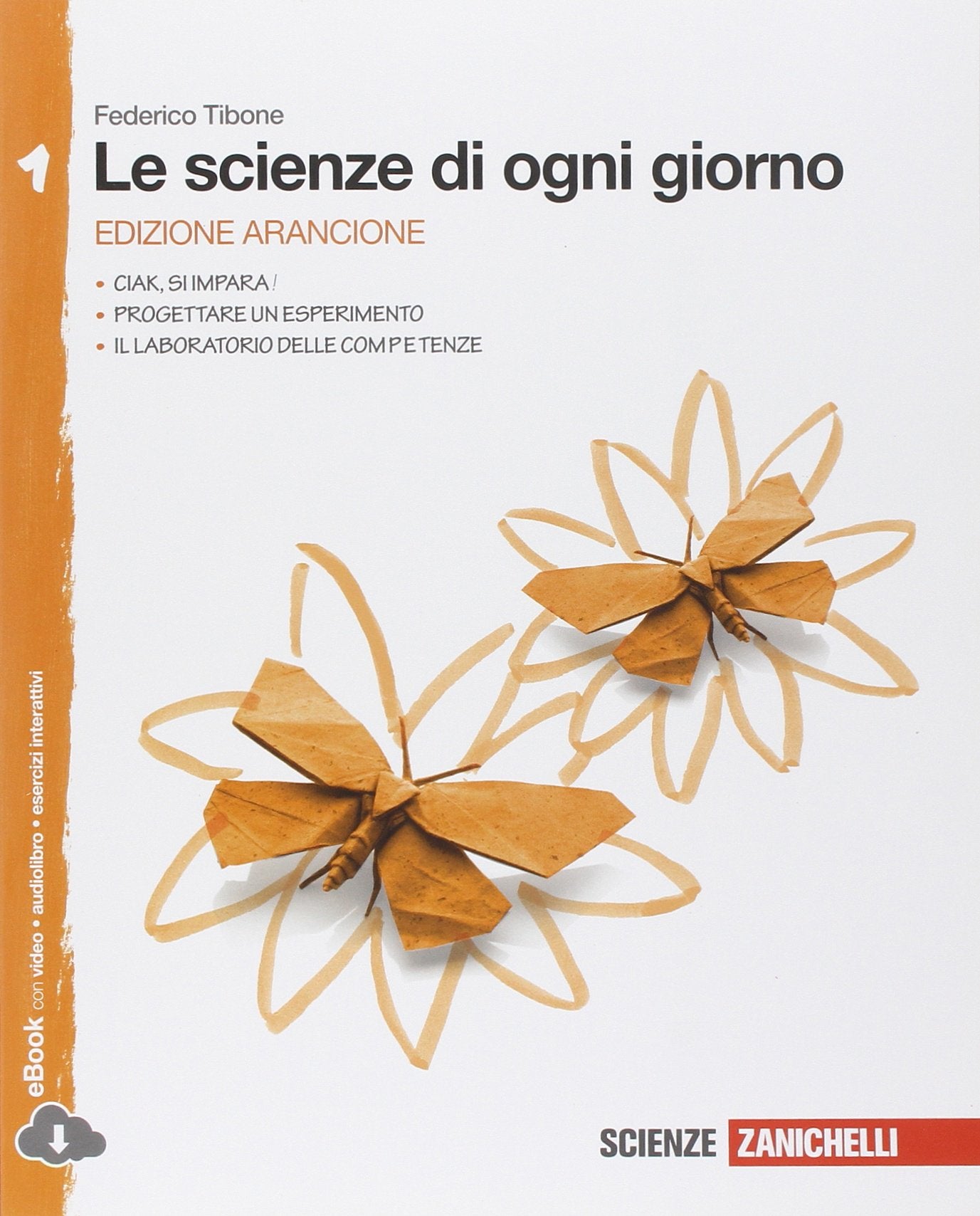 Le scienze di ogni giorno. Ediz. arancione. Con Laboratorio delle competenze. Per la Scuola media. Con e-book. Con espansione online (Vol. 1) book