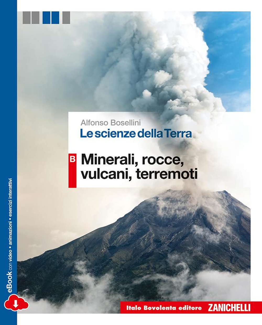 Le scienze della terra. Vol. B: Minerali, rocce, vulcani, terremoti. Per le Scuole superiori. Con e-book. Con espansione online book