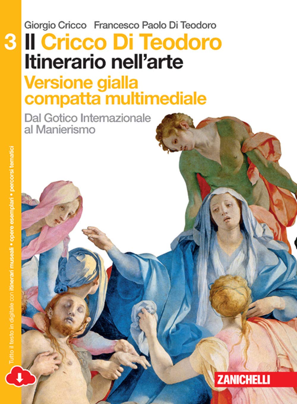 Il Cricco di Teodoro. Itinerario nell'arte. Ediz. gialla. Per le Scuole superiori. Con e-book. Con espansione online. Dal gotico internazionale al manierismo (Vol. 3) Professional & Reference Books