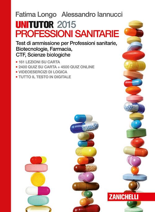Unitutor Professioni sanitarie 2015. Test di ammissione per Professioni sanitarie, Biotecnologie, Farmacia, CTF, Scienze biologiche. Con e-book Medicine