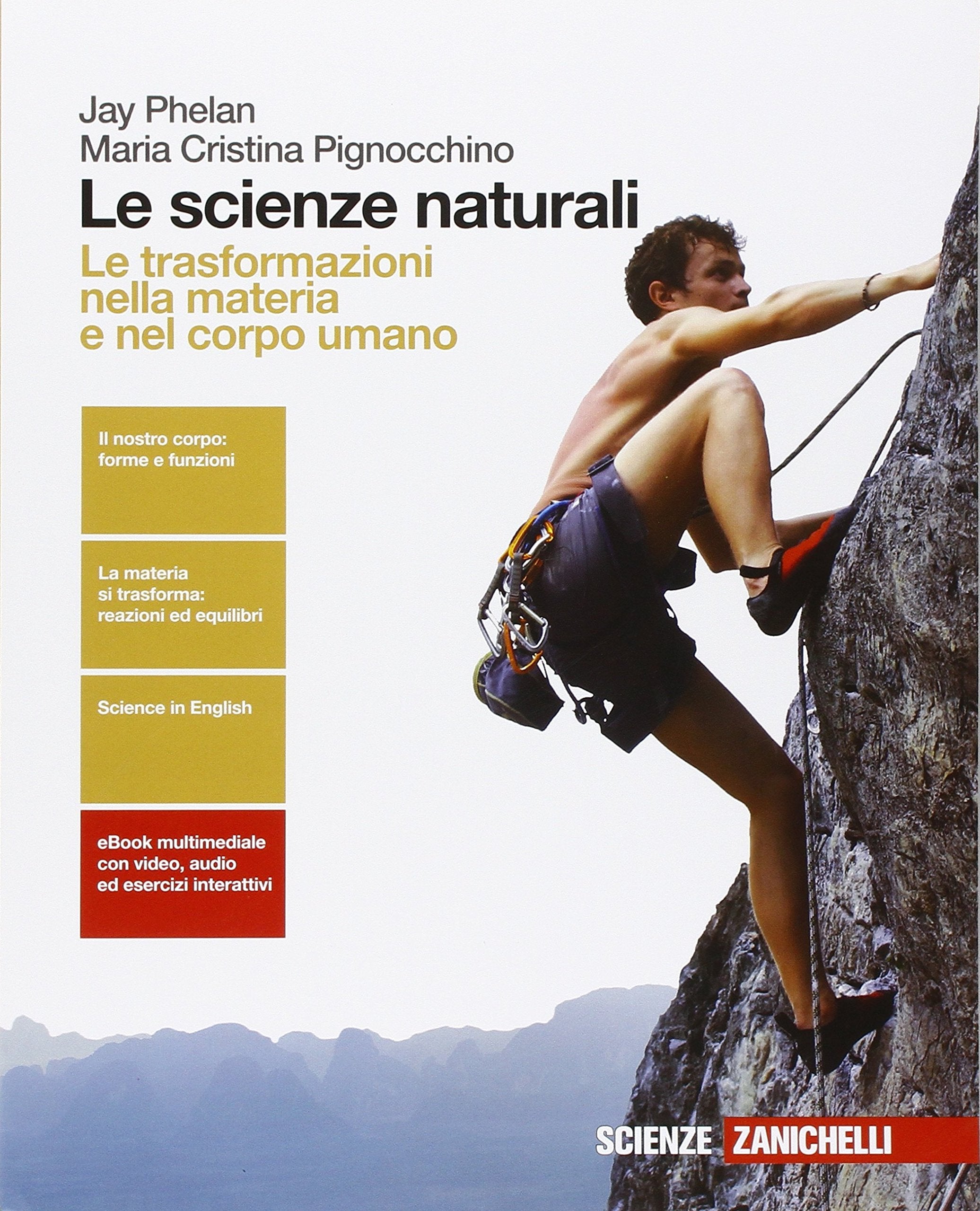 Le scienze naturali. Le trasformazioni nella materia e nel corpo umano . Per le Scuole superiori. Con e-book. Con espansione online book
