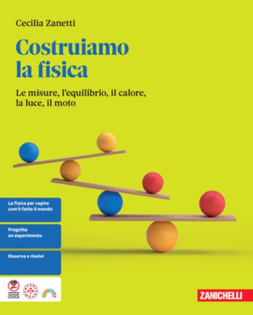 Costruiamo la fisica. Le misure, l'equilibrio, il calore, la luce, il moto. Per le Scuole superiori book
