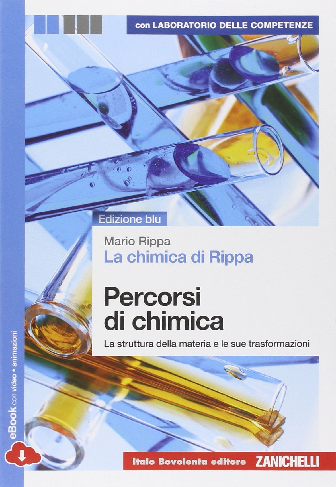 La chimica di Rippa. Ediz.blu. Percorsi di chimica. La struttura della materia e le sue trasformazioni. Con Laboratorio delle competenze. Per le Scuole. Con e-book Professional & Reference Books
