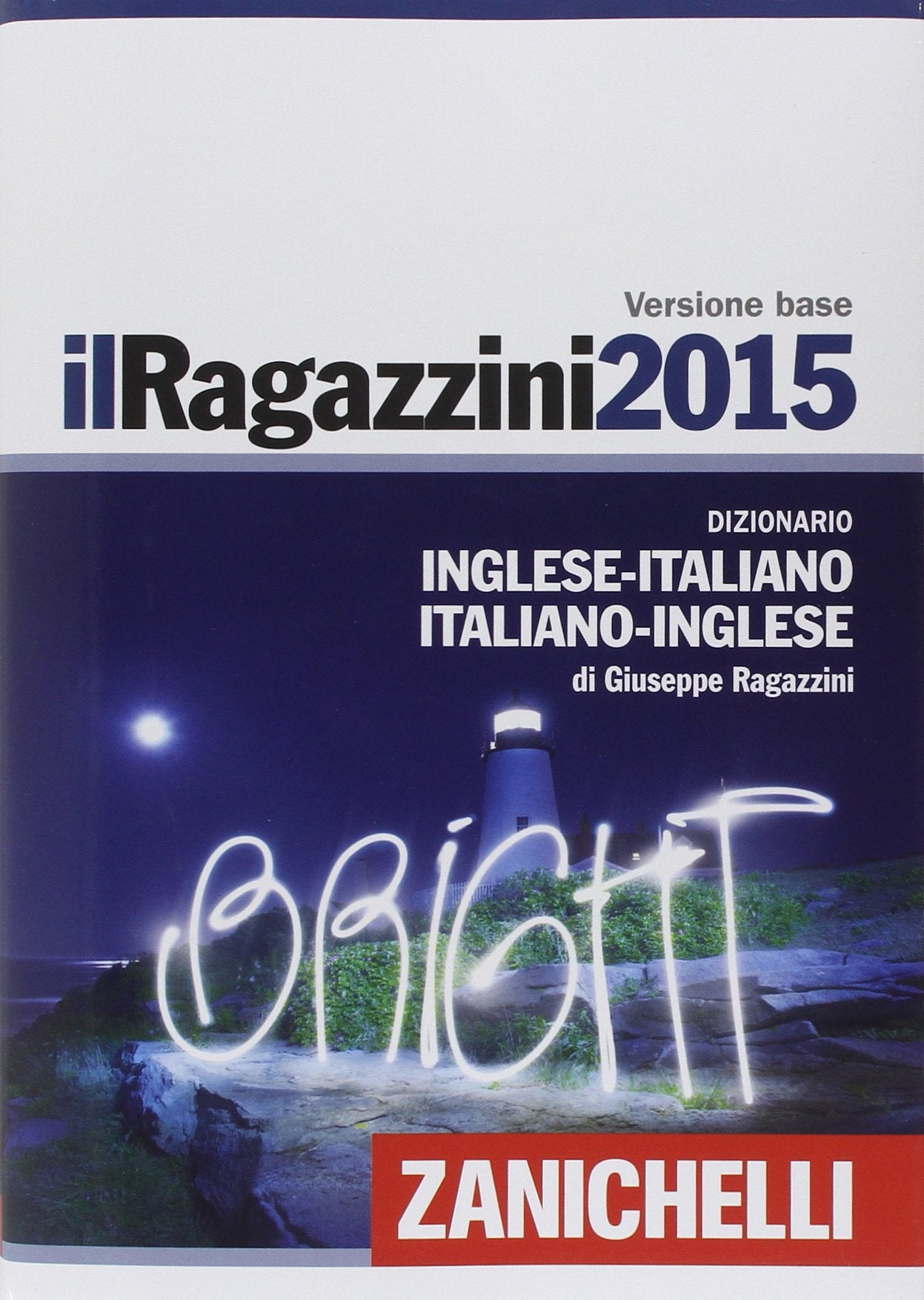 Il Ragazzini 2015. Dizionario inglese-italiano, italiano-inglese. Con aggiornamento online (I grandi dizionari) Foreign Languages ​​& Dictionaries