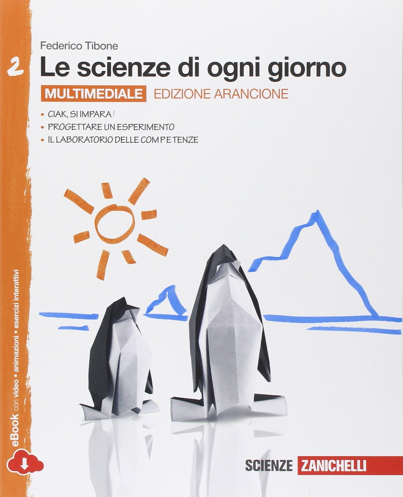 Le scienze di ogni giorno. Ediz. arancione. Con laboratorio delle competenze. Per la Scuola media. Con e-book. Con espansione online (Vol. 2) book