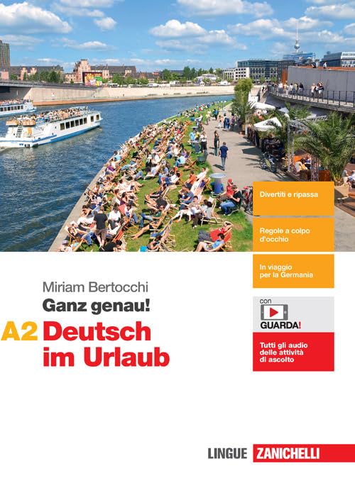 Ganz genau! Deutsch im Urlaub. Vol. A2. Per le Scuole superiori. Con espansione online book