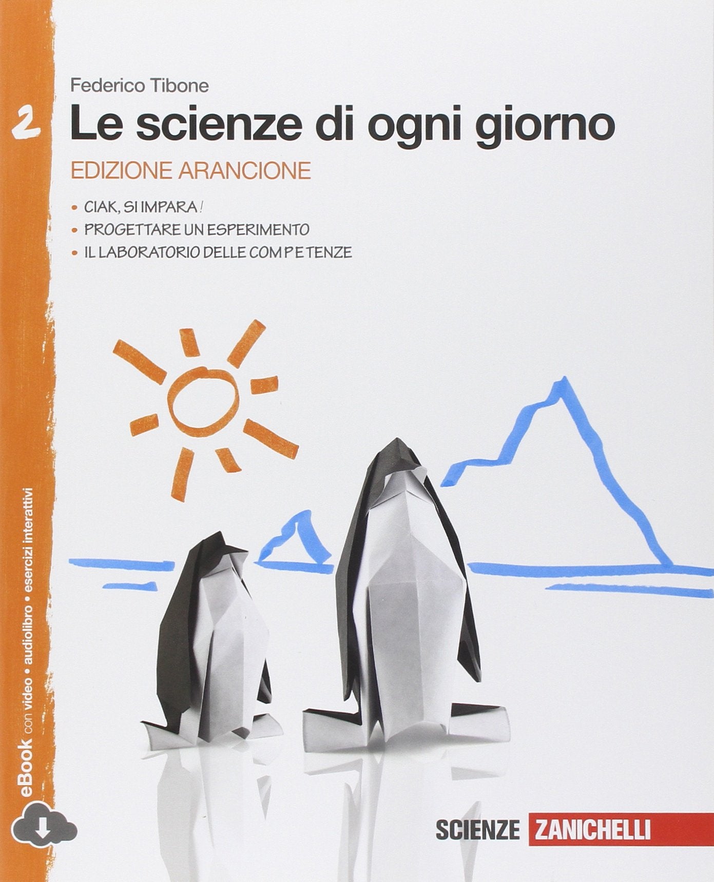 Le scienze di ogni giorno. Ediz. arancione. Con laboratorio delle competenze. Per la Scuola media. Con e-book. Con espansione online (Vol. 2) Professional & Reference Books