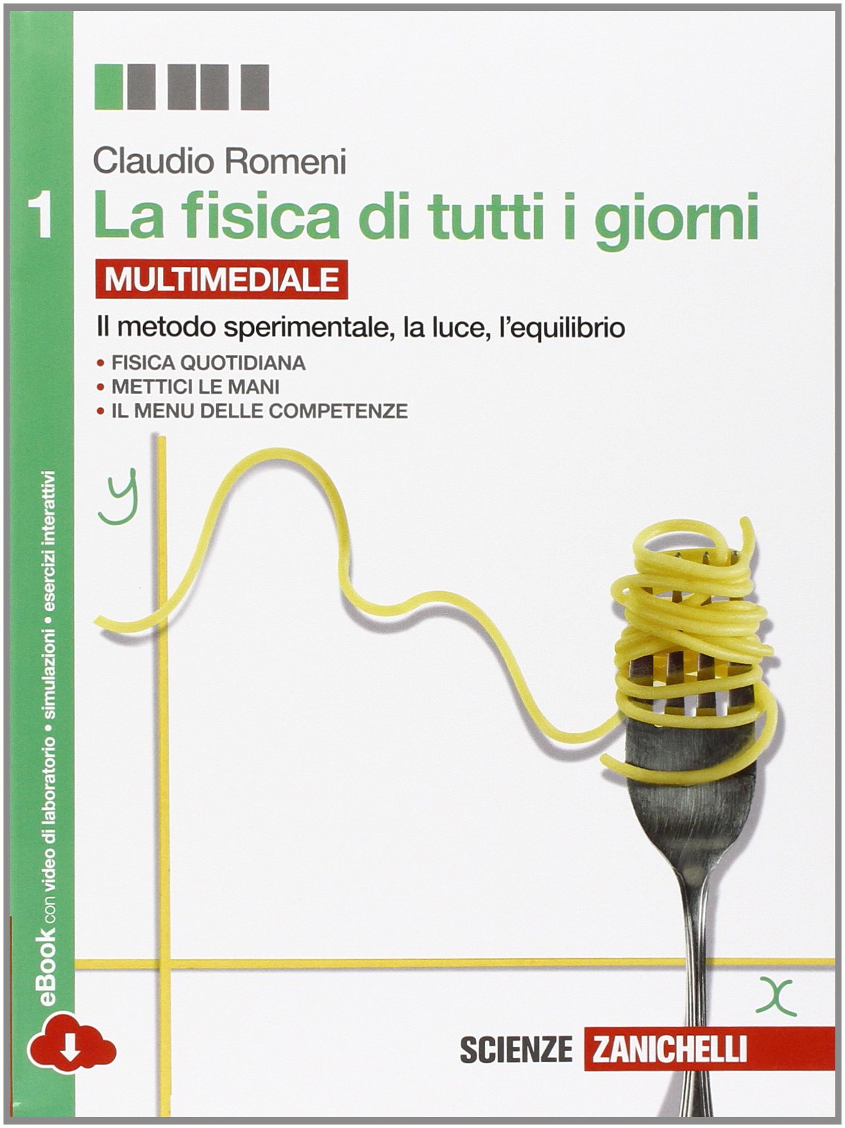 La fisica di tutti i giorni. Per le Scuole superiori. Con e-book. Con espansione online. Misure, ottica, statica (Vol. 1) Natural Sciences
