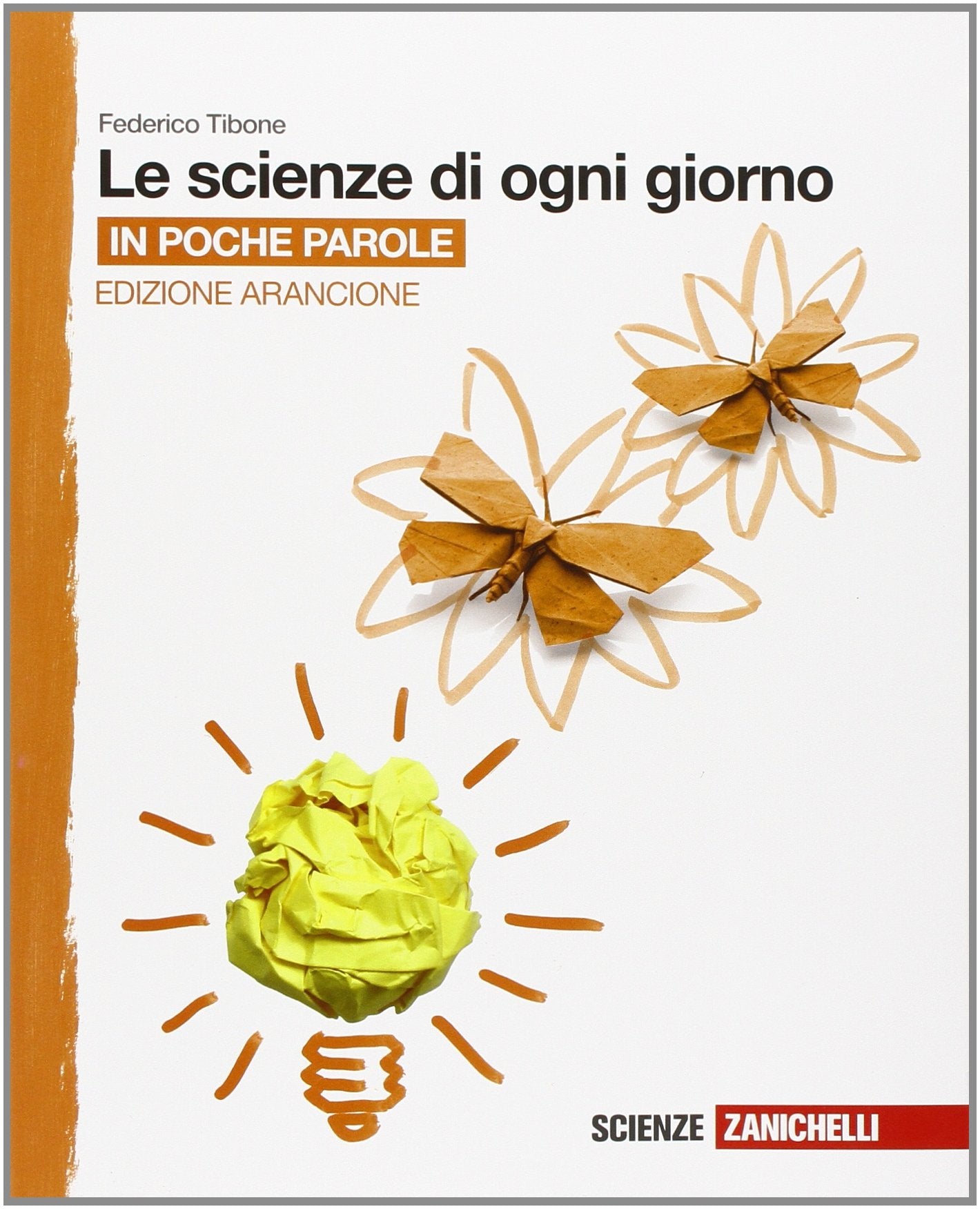 Le scienze di ogni giorno. Ediz. arancione. In poche parole. Per la Scuola media. Con e-book. Con espansione online book