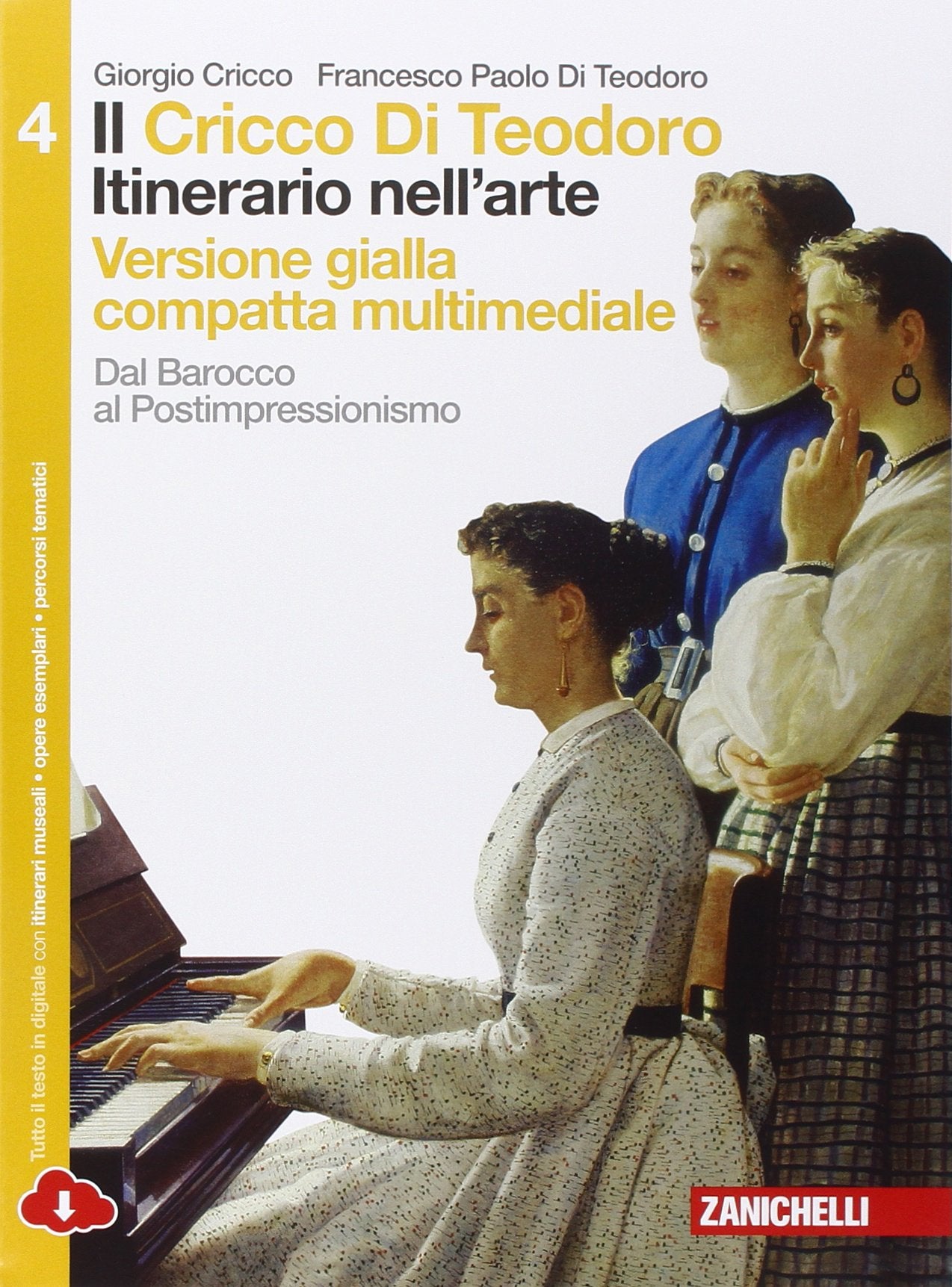 Il Cricco di Teodoro. Itinerario nell'arte. Ediz. gialla. Per le Scuole superiori. Con e-book. Con espansione online. dal Barocco al Postimpressionismo (Vol. 4) Professional & Reference Books