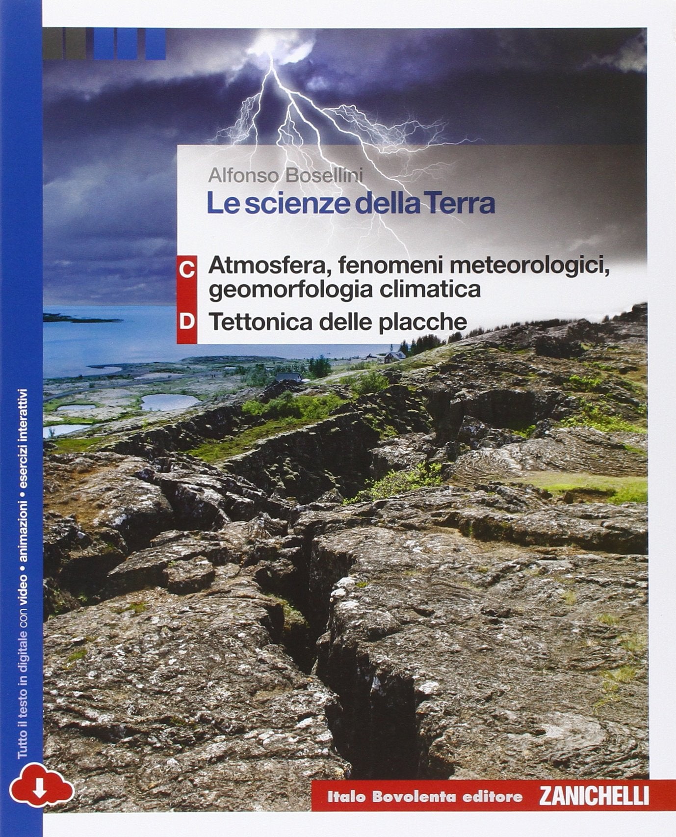 Le scienze della terra. Volume C+D: atmosfera, fenomeni meteorologici, geomorfologia climatica-Tettonica delle placche. Per le Scuole superiori. Con espansione online Professional & Reference Books