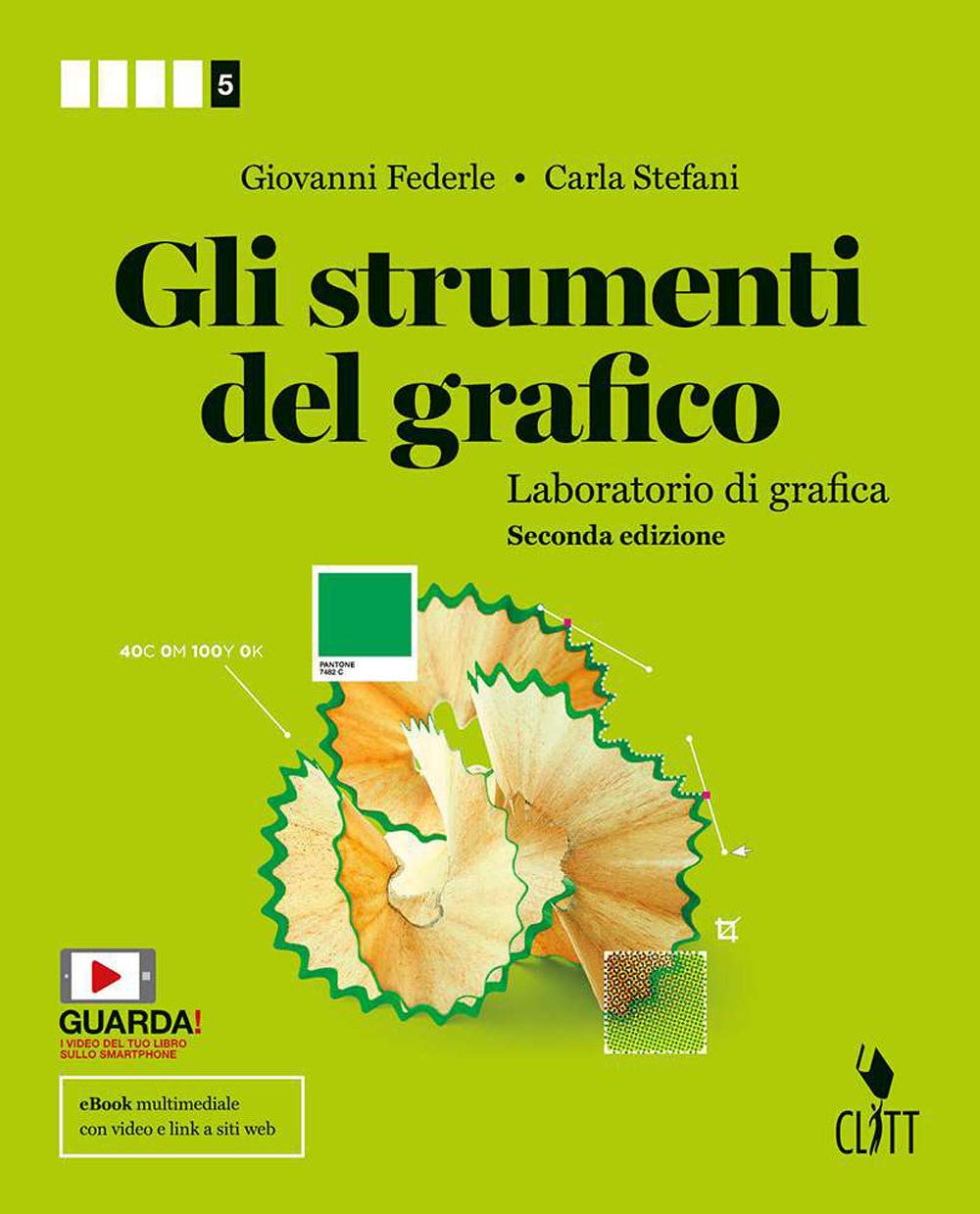 Gli strumenti del grafico. Laboratorio di grafica. Per la 5ª classe delle Scuole superiori. Con Contenuto digitale (fornito elettronicamente) Professional & Reference Books