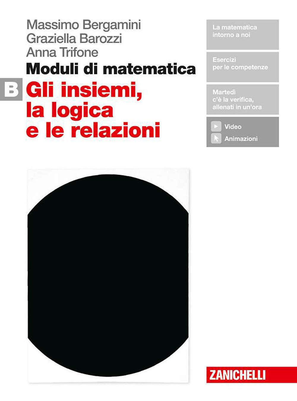 Moduli di matematica. Per le Scuole superiori. Con espansione online. Gli insiemi, la logica e le relazioni (Vol. B) book