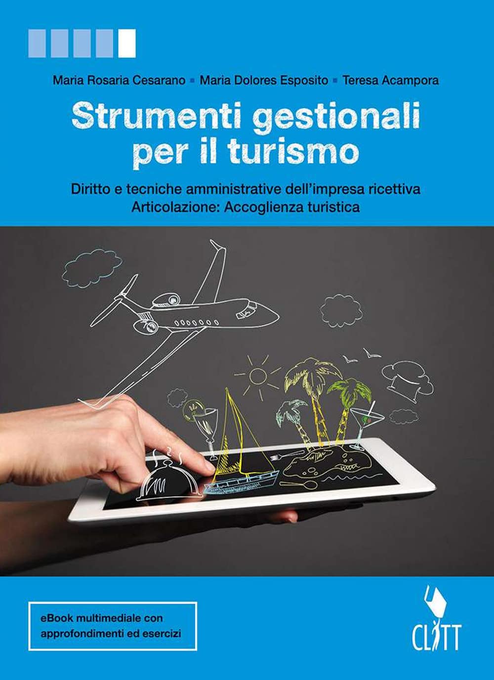 Strumenti gestionali per il turismo. Diritto e tecniche amministrative della struttura ricettiva, articolazione accoglienza turistica. Per le Scuole superiori. Con Contenuto digitale (fornito elet... book