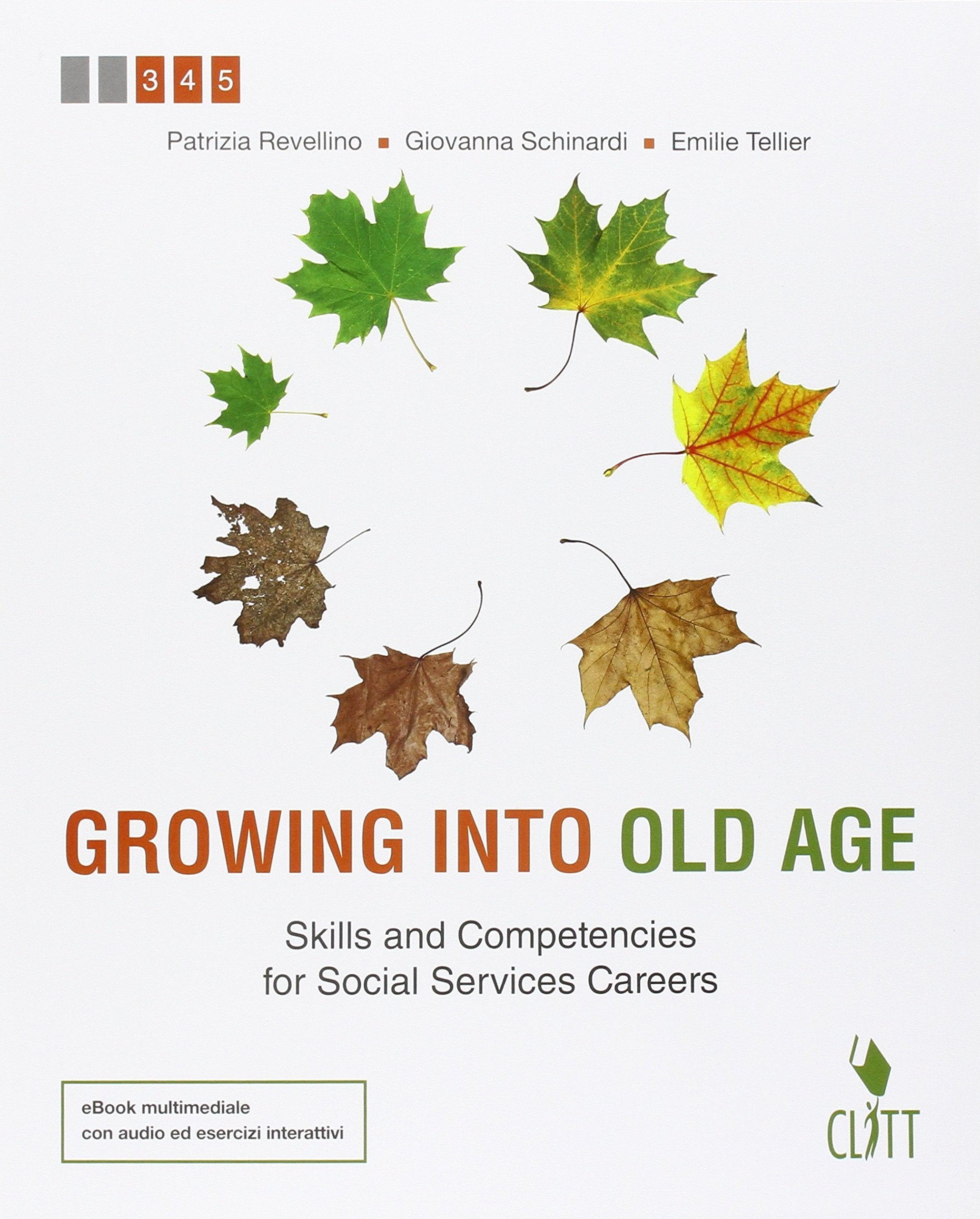 Growing into old age. Skills and competencies for social services careers. Per le Scuole superiori. Con e-book. Con espansione online Study Guides