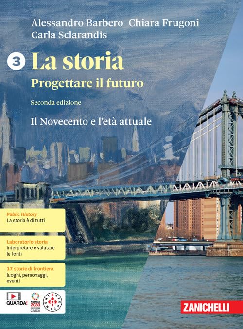 La storia. Progettare il futuro. Con Atlante di geostoria. Per le Scuole superiori. Con espansione online. Il Novecento e l'età attuale (Vol. 3) Professional & Reference Books