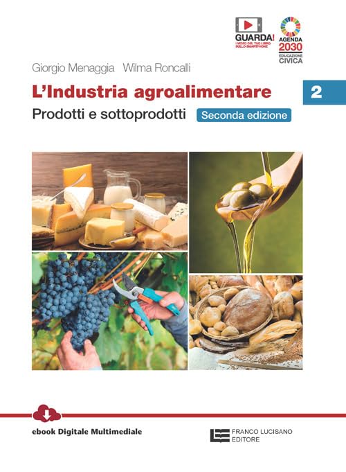 L'industria agroalimentare. Per le Scuole superiori. Con e-book. Con espansione online. Prodotti e sottoprodotti (Vol. 2) Professional & Reference Books