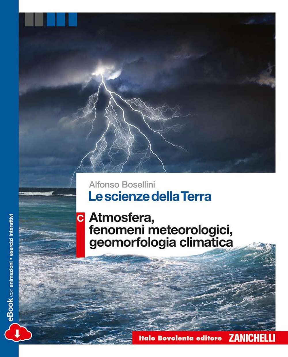 Le scienze della terra. Vol. C: Atmosfera, fenomeni meteorologici, geomorfologia climatica. Per le Scuole superiori. Con e-book. Con espansione online Professional & Reference Books
