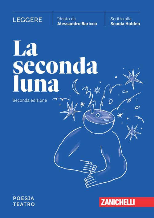 La seconda luna. Leggere Poesia. Teatro. Per le Scuole superiori. Con espansione online book