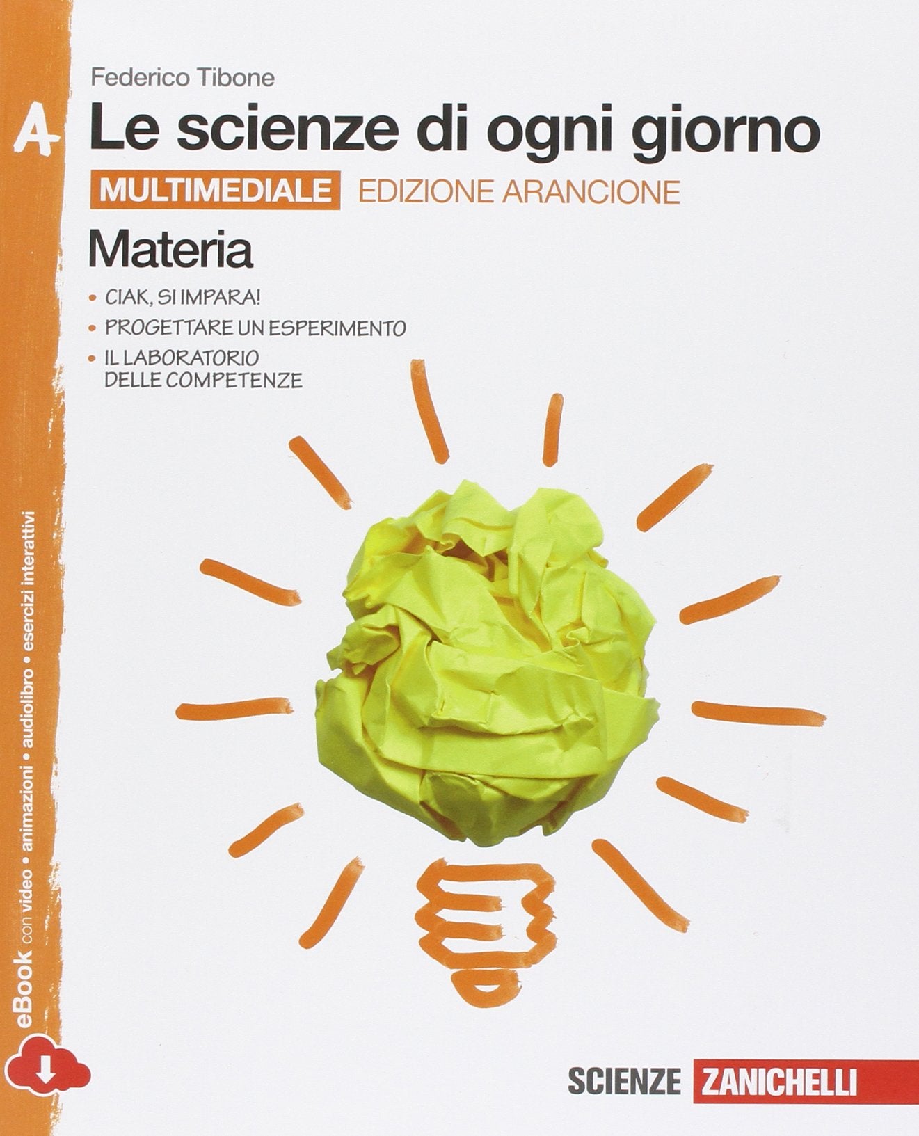Le scienze di ogni giorno. Ediz. arancione. Con laboratorio delle competenze. Vol. A-B-C-D. Per la Scuola media. Con e-book. Con espansione online Professional & Reference Books