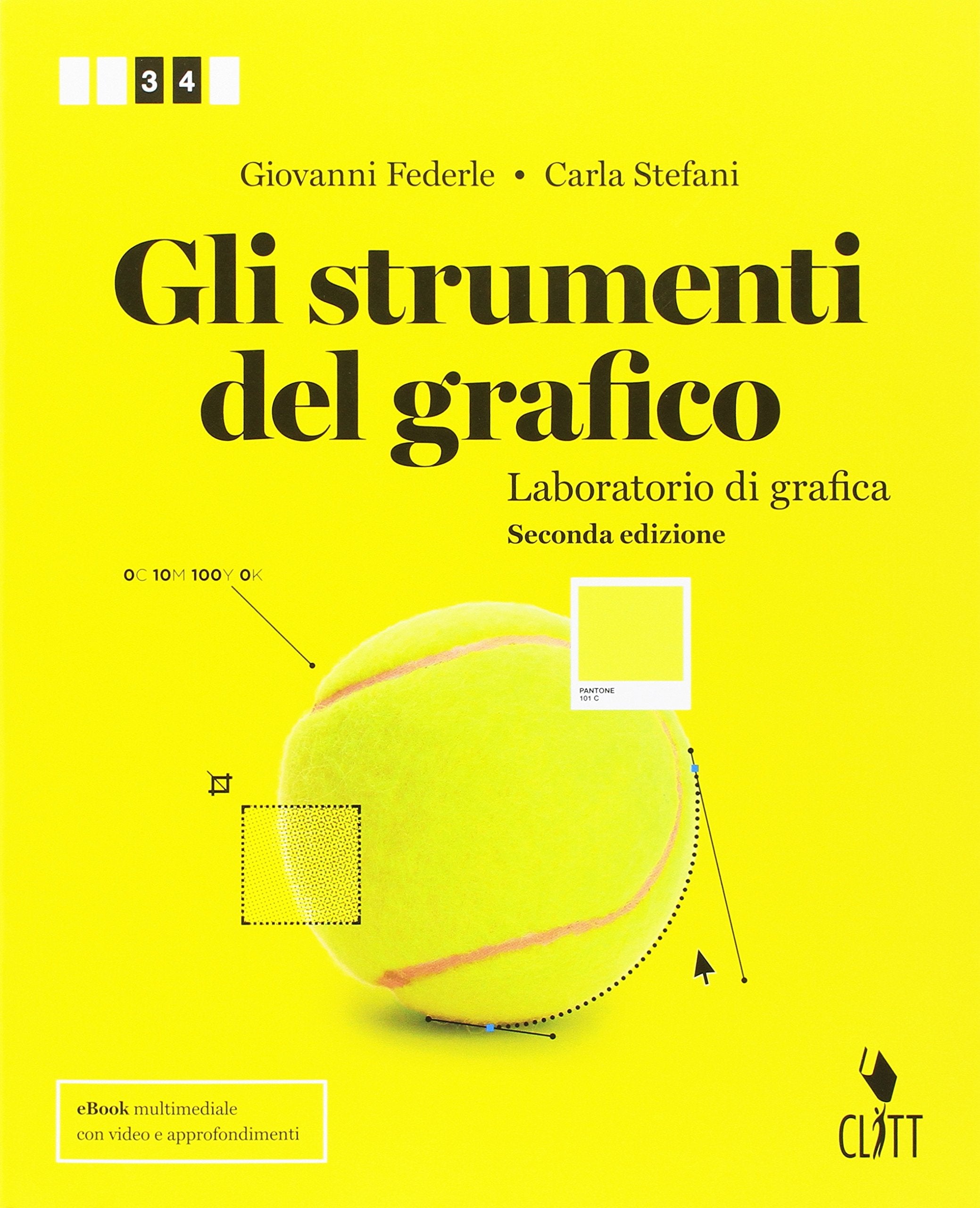 Gli strumenti del grafico. Laboratorio di grafica. Per il secondo biennio delle Scuole superiori. Con Contenuto digitale (fornito elettronicamente) Professional & Reference Books