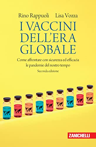 I vaccini dell'era globale. Come affrontare con sicurezza ed efficacia le pandemie del nostro tempo Medicine