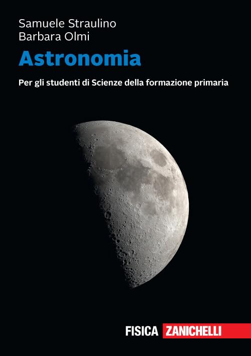 Astronomia. Per gli studenti di scienze della formazione primaria. Volume unico + ebook. Con e-book Natural Sciences