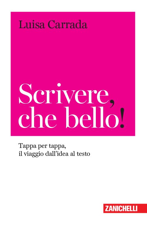 Scrivere, che bello! Tappa per tappa, il viaggio dall'idea al testo (Chiavi di scrittura, Band 5) Media & Communication