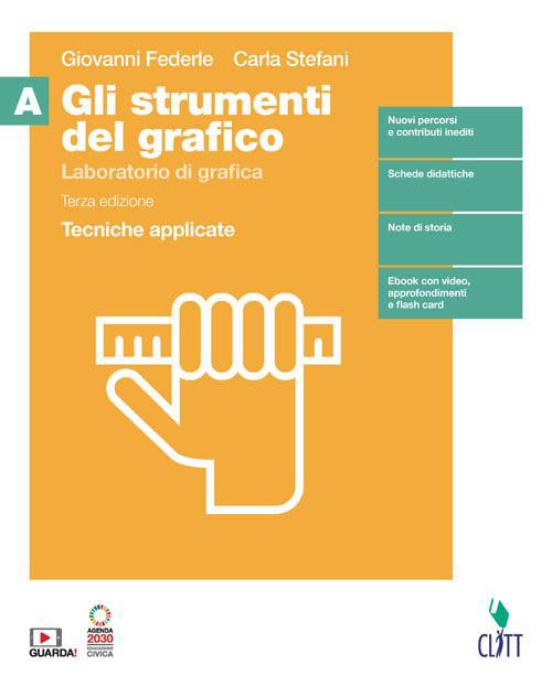 Gli strumenti del grafico. Laboratorio di grafica. Tecniche applicate. Per il secondo biennio della Scuola secondaria di II grado. Con Contenuto ... Tecniche applicate (Vol. A) Professional & Reference Books