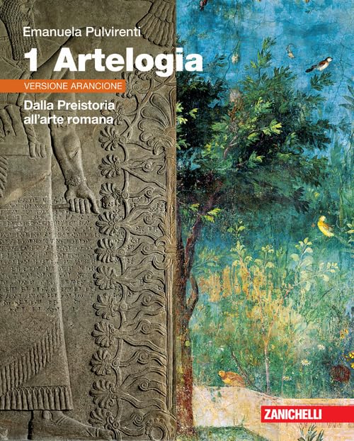 Artelogia. Versione arancione. Per le Scuole superiori. Con e-book. Con espansione online. Dalla Preistoria all'arte romana (Vol. 1) Professional & Reference Books