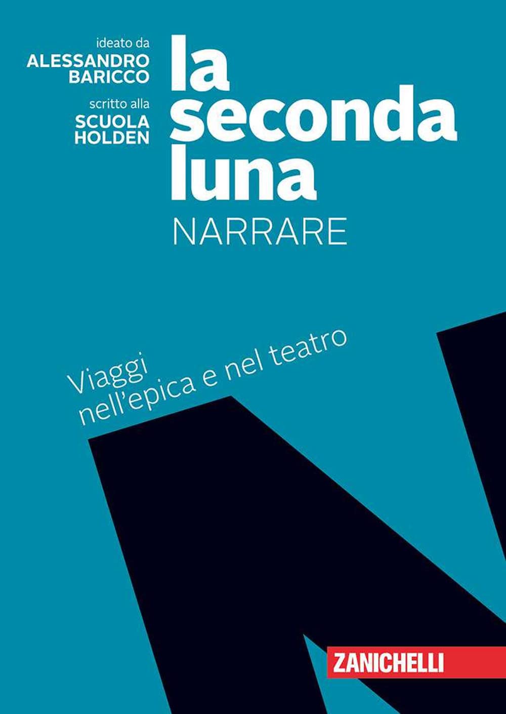 La seconda luna. Narrare. Un viaggio nel mito e nell'epica. Per le Scuole superiori. Con e-book. Con espansione online Professional & Reference Books