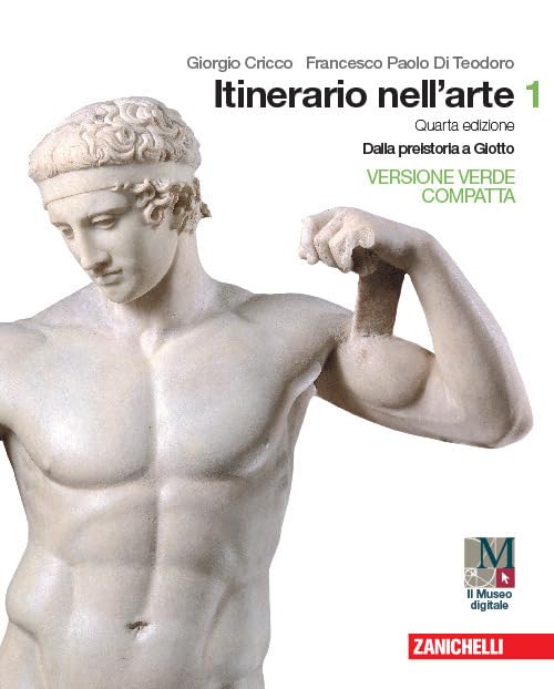 Itinerario nell'arte. Ediz. verde compatta. Per le Scuole superiori. Con e-book. Con espansione online. Dalla preistoria a Giotto (Vol. 1) book
