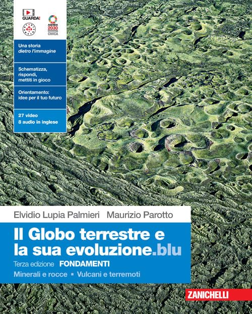 Il globo terrestre e la sua evoluzione edizione blu. Fondamenti. Minerali e rocce. Vulcani e terremoti. Per le Scuole superiori. Con Contenuto digitale (fornito elettronicamente) book