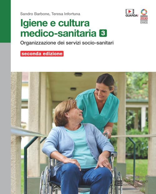 Igiene e cultura medico-sanitaria. Per le Scuole superiori. Con Contenuto digitale (fornito elettronicamente). Organizzazione dei servizi socio-sanitari (Vol. 3) Professional & Reference Books