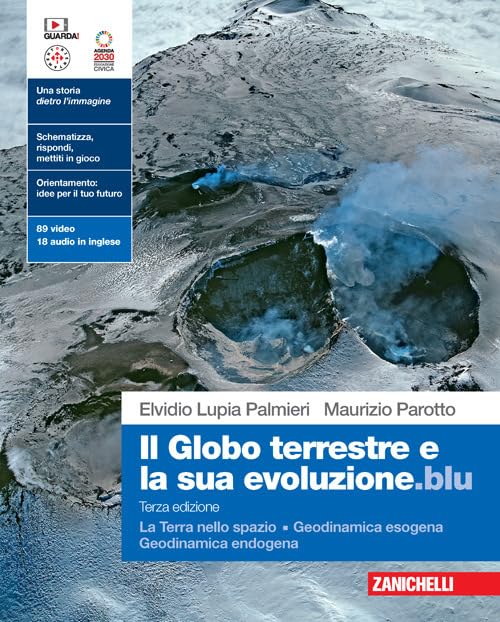 Il globo terrestre e la sua evoluzione.blu. La Terra nello spazio. Geodinamica esogena. Geodinamica endogena. Per le Scuole superiori. Con Contenuto digitale (fornito elettronicamente) Professional & Reference Books
