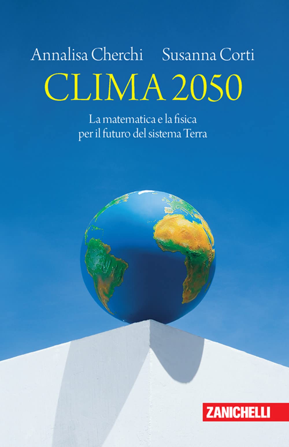 Clima 2050. La matematica e la fisica per il futuro del sistema Terra Geology & Geography