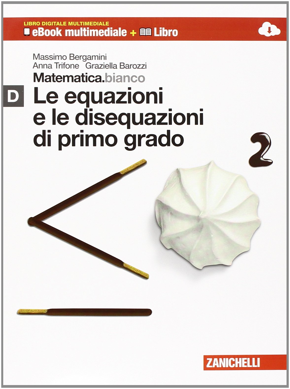 Matematica.bianco. Modulo D: Le equazioni e le disequazioni di primo grado. Per le Scuole superiori. Con espansione online Professional & Reference Books