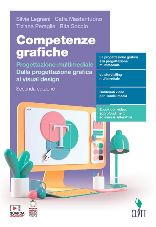 Competenze grafiche. Progettazione multimediale. Dalla progettazione grafica al visual design. Per il secondo biennio delle Scuole superiori. Con e-book. Con espansione online book