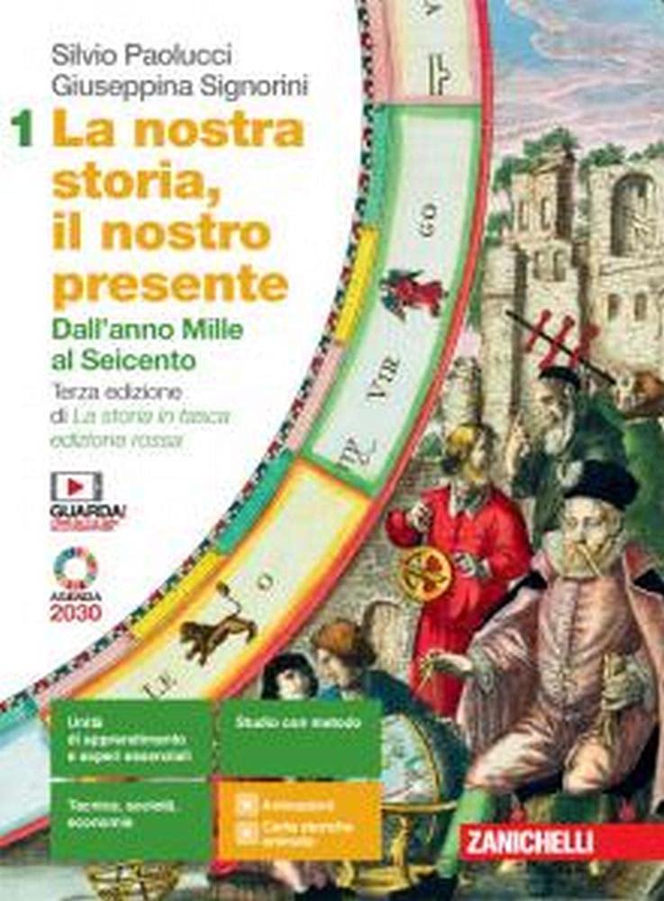 La nostra storia, il nostro presente. Per le Scuole superiori. Con e-book. Con espansione online. Dall'anno Mille al Seicento (Vol. 1) Professional & Reference Books